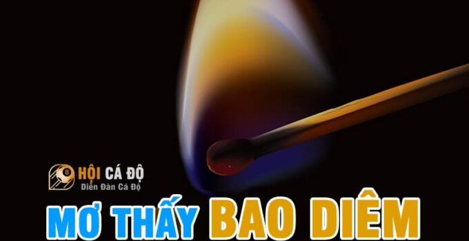 Mơ Thấy Bao Diêm đánh đề con gì chính xác nhất ?